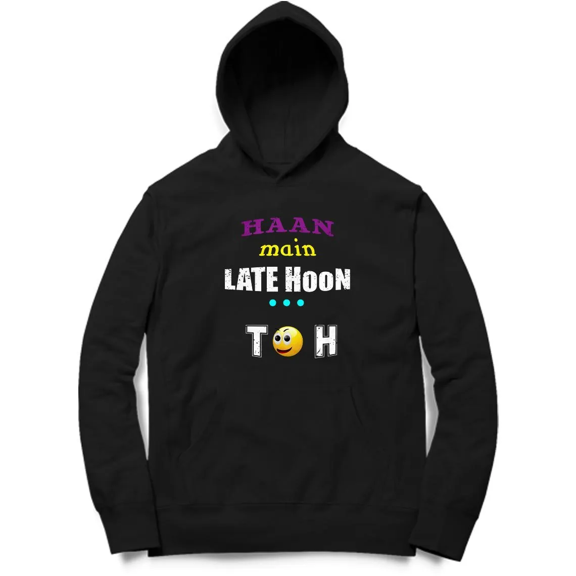 Haan Main Late Hun Toh Hoodie